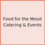 Food for the Mood Catering & Events